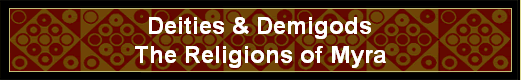Deities & Demigods
The Religions of Myra